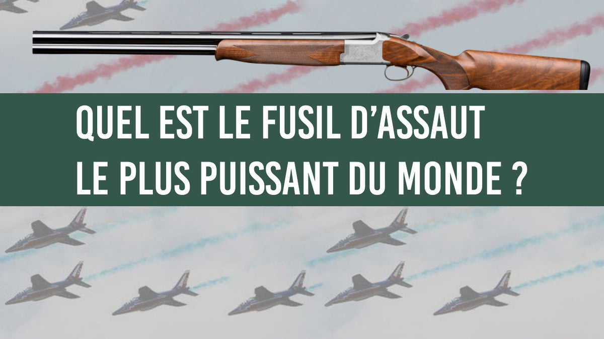 Quel est le fusil d’assaut le plus puissant du monde ? - Surplus militaire