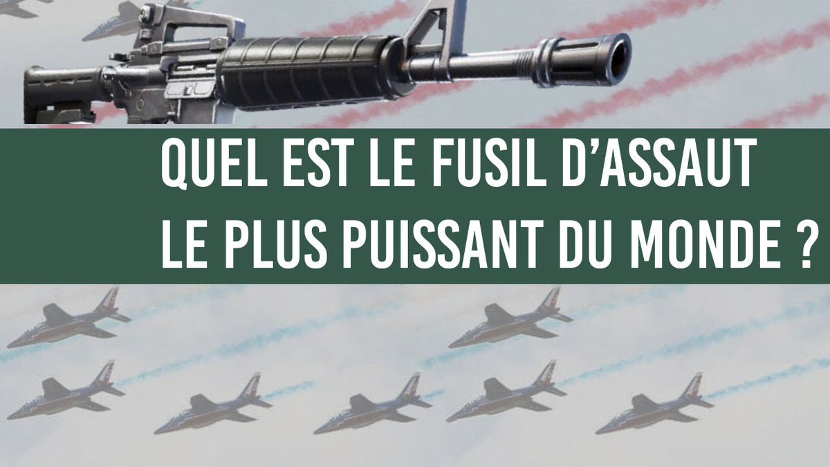 Quel est le fusil d’assaut le plus puissant du monde ? - Surplus militaire